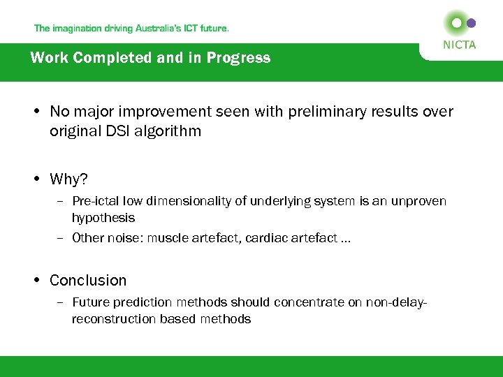 Work Completed and in Progress • No major improvement seen with preliminary results over