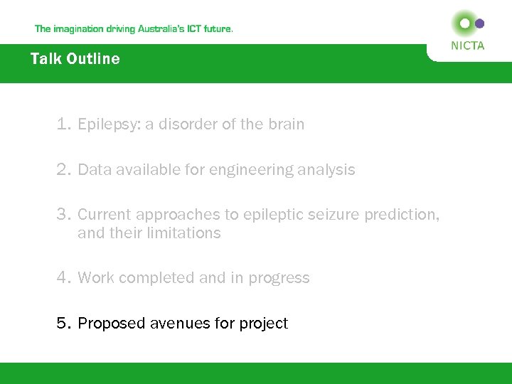 Talk Outline 1. Epilepsy: a disorder of the brain 2. Data available for engineering