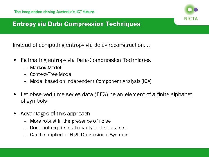 Entropy via Data Compression Techniques Instead of computing entropy via delay reconstruction…. • Estimating
