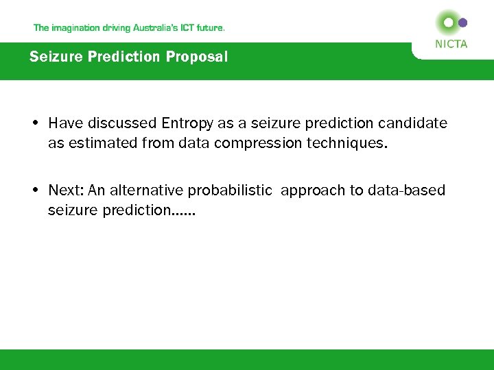 Seizure Prediction Proposal • Have discussed Entropy as a seizure prediction candidate as estimated