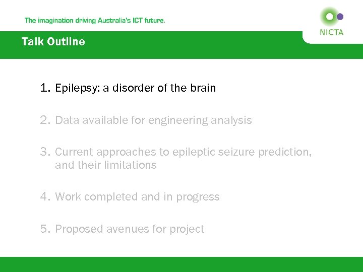 Talk Outline 1. Epilepsy: a disorder of the brain 2. Data available for engineering