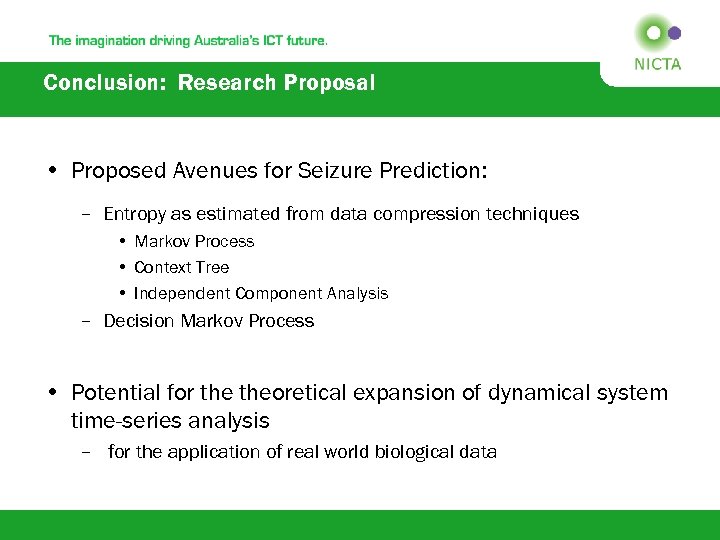 Conclusion: Research Proposal • Proposed Avenues for Seizure Prediction: – Entropy as estimated from