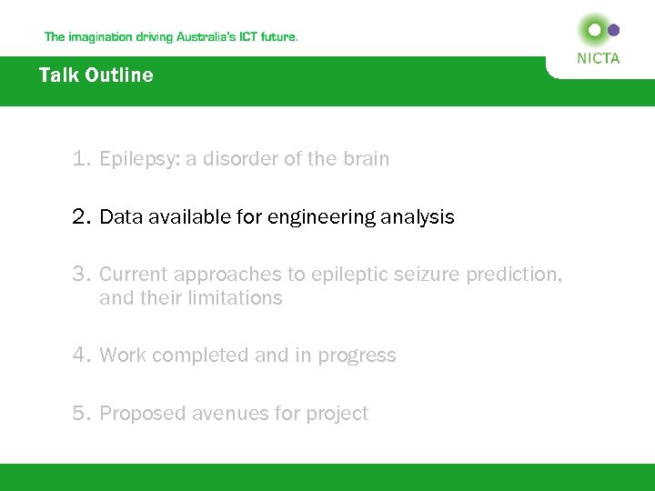 Talk Outline 1. Epilepsy: a disorder of the brain 2. Data available for engineering