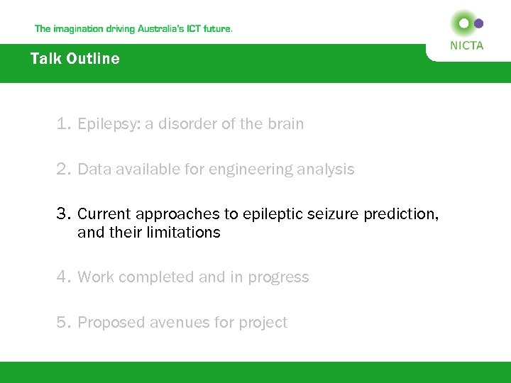 Talk Outline 1. Epilepsy: a disorder of the brain 2. Data available for engineering