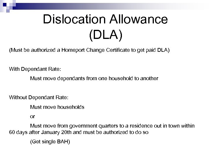 Dislocation Allowance (DLA) (Must be authorized a Homeport Change Certificate to get paid DLA)