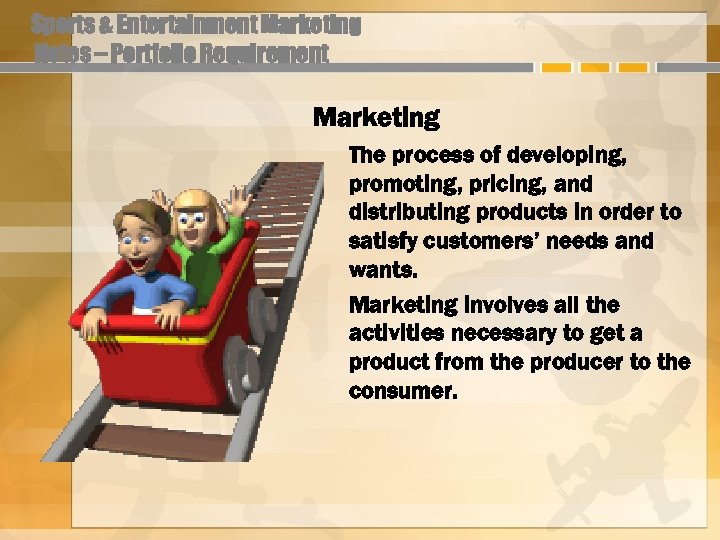 Sports & Entertainment Marketing Notes – Portfolio Requirement Marketing The process of developing, promoting,