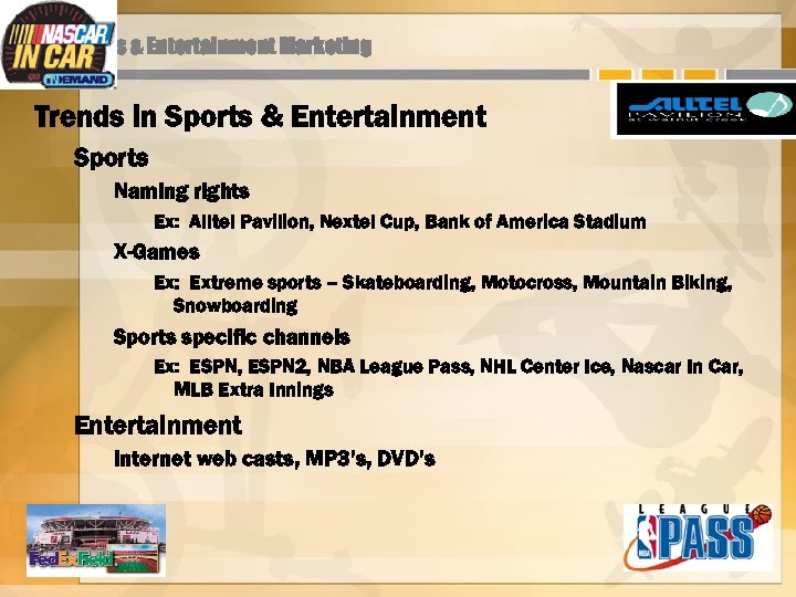 Sports & Entertainment Marketing Trends in Sports & Entertainment Sports Naming rights Ex: Alltel