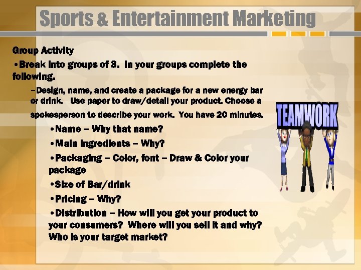 Sports & Entertainment Marketing Group Activity • Break into groups of 3. In your