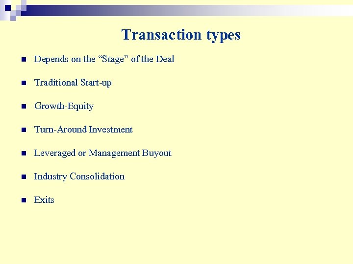 Transaction types n Depends on the “Stage” of the Deal n Traditional Start-up n