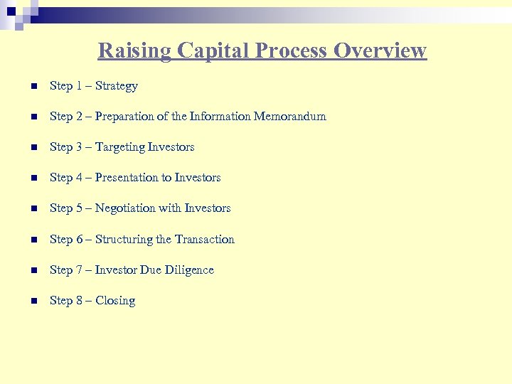 Raising Capital Process Overview n Step 1 – Strategy n Step 2 – Preparation