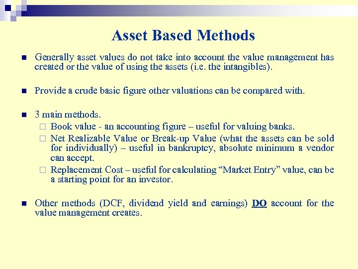 Asset Based Methods n Generally asset values do not take into account the value