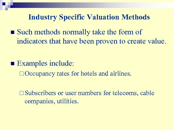 Industry Specific Valuation Methods n Such methods normally take the form of indicators that