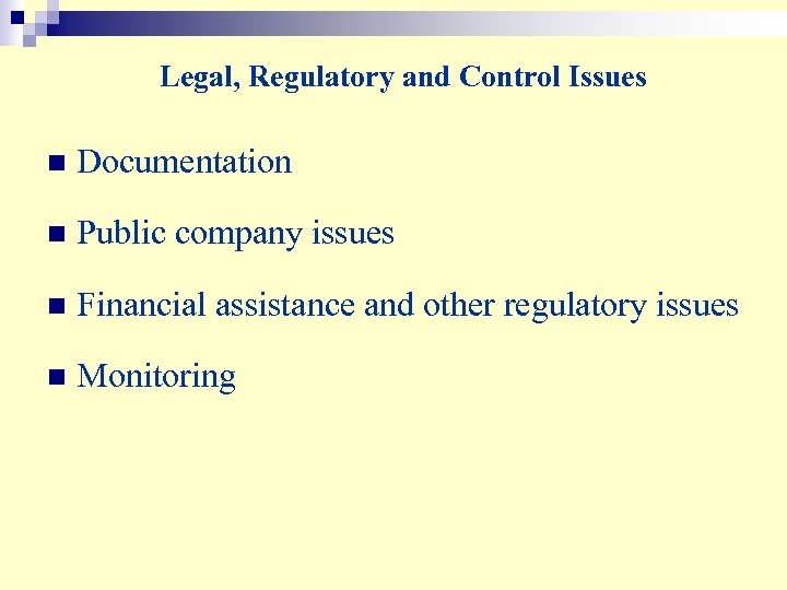 Legal, Regulatory and Control Issues n Documentation n Public company issues n Financial assistance