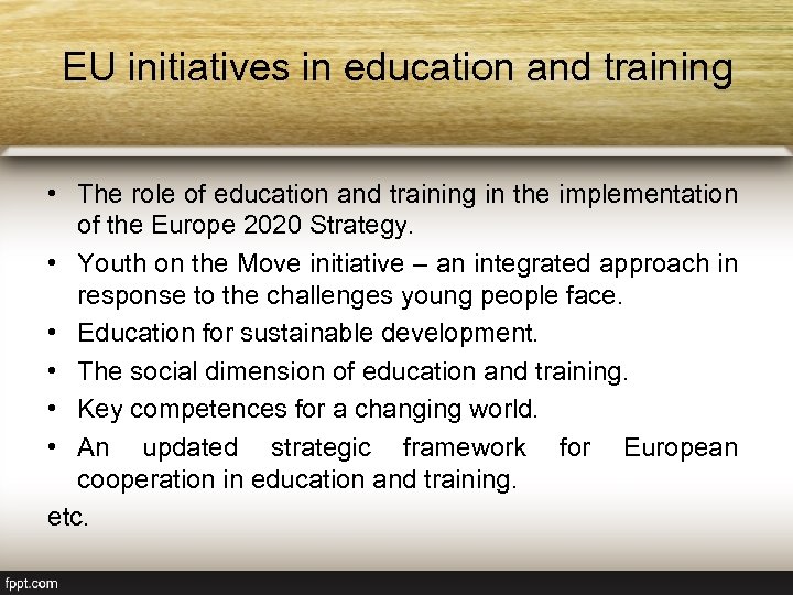 EU initiatives in education and training • The role of education and training in