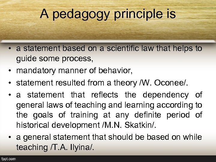 A pedagogy principle is • a statement based on a scientific law that helps