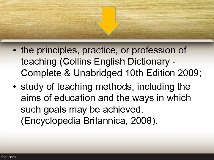  • the principles, practice, or profession of teaching (Collins English Dictionary Complete &