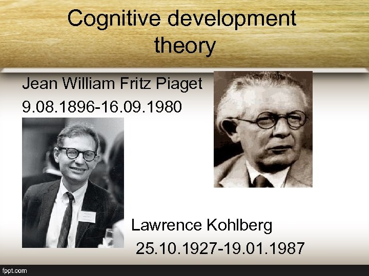 Cognitive development theory Jean William Fritz Piaget 9. 08. 1896 -16. 09. 1980 Lawrence