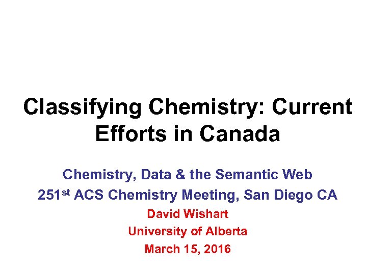 Classifying Chemistry: Current Efforts in Canada Chemistry, Data & the Semantic Web 251 st