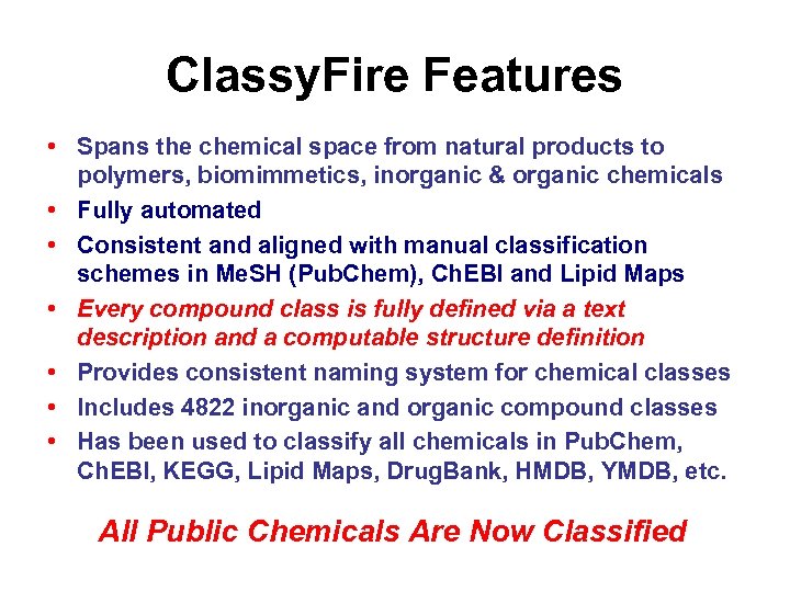 Classy. Fire Features • Spans the chemical space from natural products to polymers, biomimmetics,