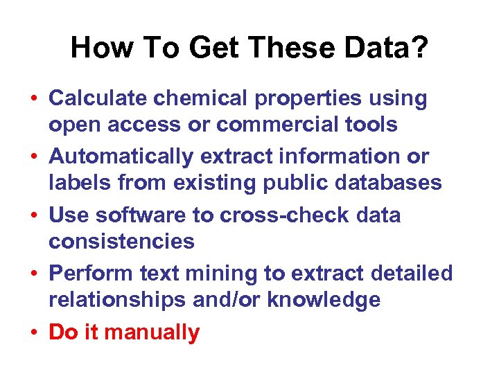 How To Get These Data? • Calculate chemical properties using open access or commercial