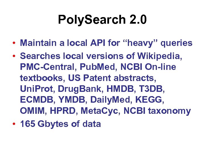 Poly. Search 2. 0 • Maintain a local API for “heavy” queries • Searches