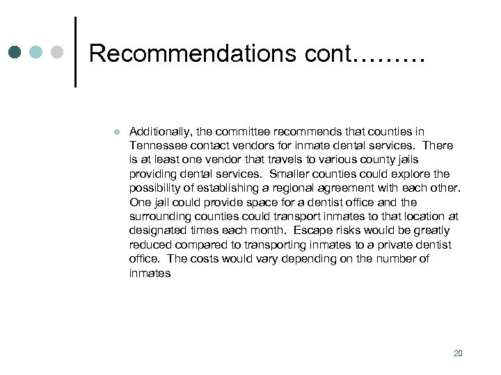 Recommendations cont……… l Additionally, the committee recommends that counties in Tennessee contact vendors for