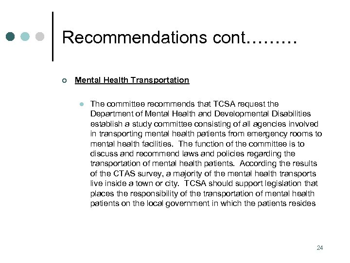 Recommendations cont……… ¢ Mental Health Transportation l The committee recommends that TCSA request the