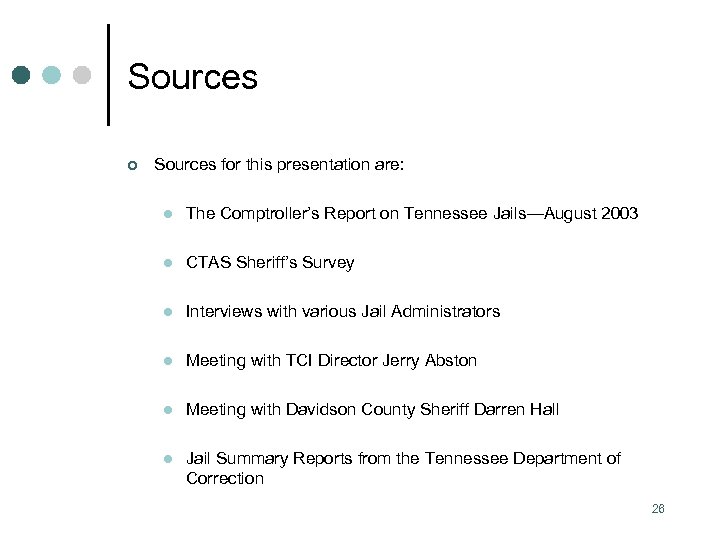Sources ¢ Sources for this presentation are: l The Comptroller’s Report on Tennessee Jails—August