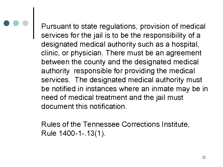 Pursuant to state regulations, provision of medical services for the jail is to be