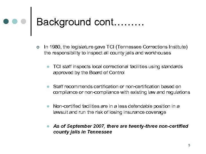 Background cont……… ¢ In 1980, the legislature gave TCI (Tennessee Corrections Institute) the responsibility