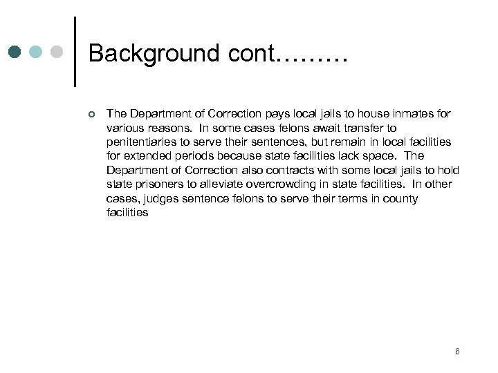 Background cont……… ¢ The Department of Correction pays local jails to house inmates for