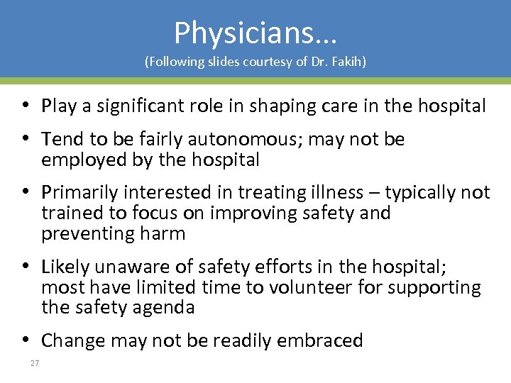 Physicians… (Following slides courtesy of Dr. Fakih) • Play a significant role in shaping