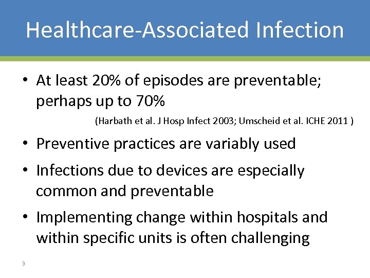 Healthcare-Associated Infection • At least 20% of episodes are preventable; perhaps up to 70%