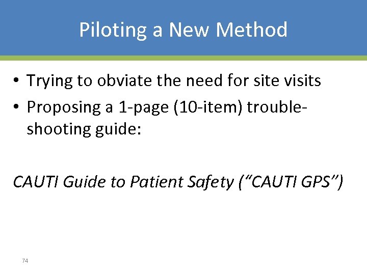 Piloting a New Method • Trying to obviate the need for site visits •