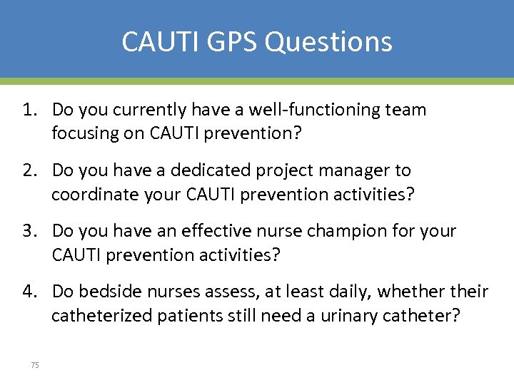 CAUTI GPS Questions 1. Do you currently have a well-functioning team focusing on CAUTI