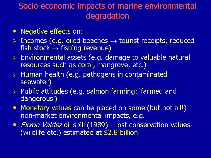 Socio-economic impacts of marine environmental degradation • Negative effects on: Ø Ø • •