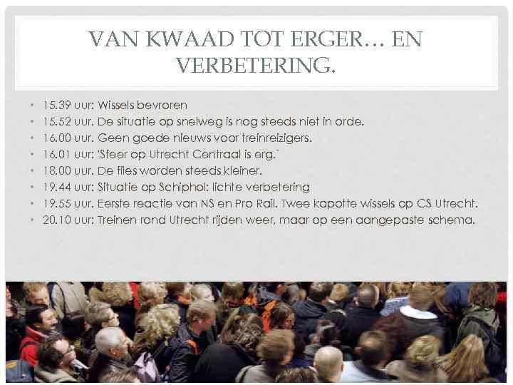 VAN KWAAD TOT ERGER… EN VERBETERING. • • 15. 39 uur: Wissels bevroren 15.