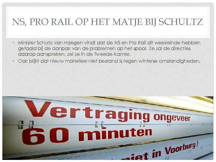 NS, PRO RAIL OP HET MATJE BIJ SCHULTZ • Minister Schultz van Haegen vindt