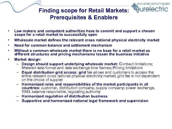 Finding scope for Retail Markets: Prerequisites & Enablers • • • Law makers and