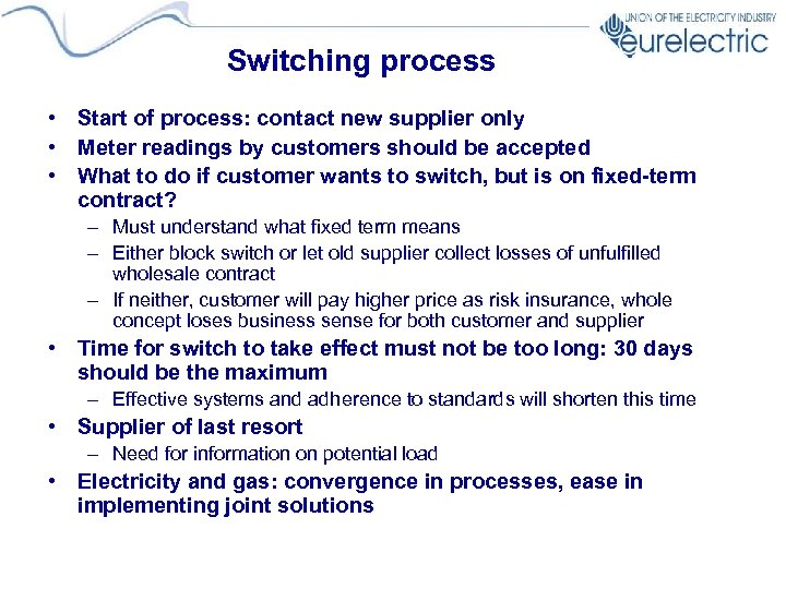 Switching process • Start of process: contact new supplier only • Meter readings by