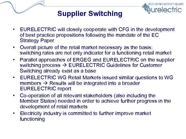 Supplier Switching • EURELECTRIC will closely cooperate with CFG in the development of best