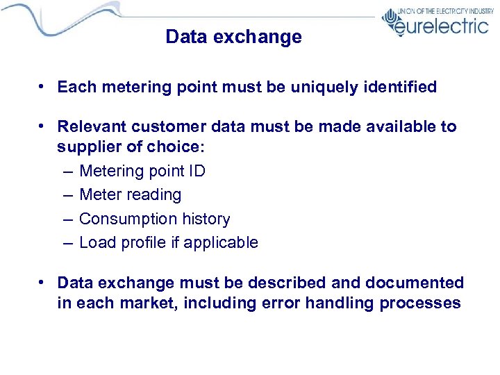 Data exchange • Each metering point must be uniquely identified • Relevant customer data