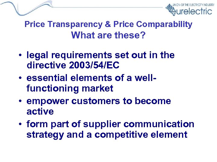 Price Transparency & Price Comparability What are these? • legal requirements set out in