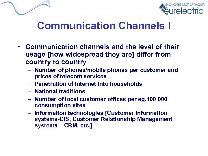 Communication Channels I • Communication channels and the level of their usage [how widespread