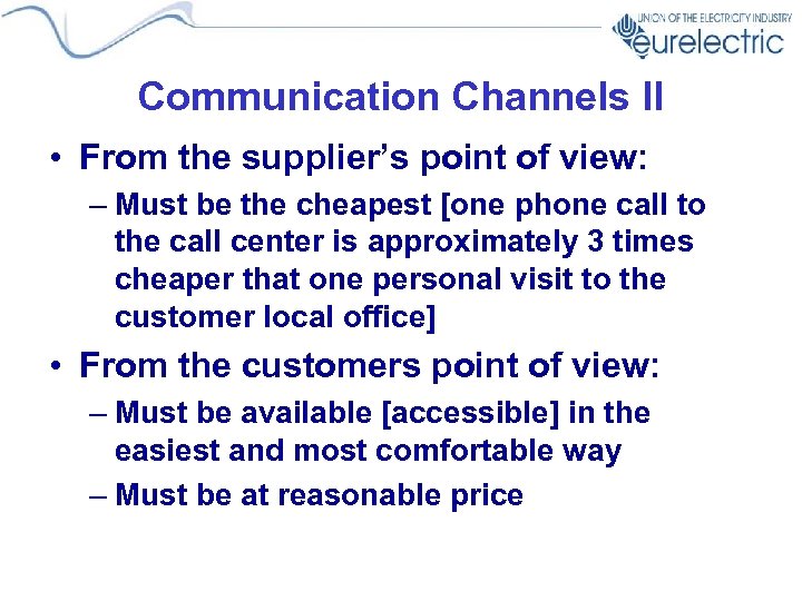 Communication Channels II • From the supplier’s point of view: – Must be the