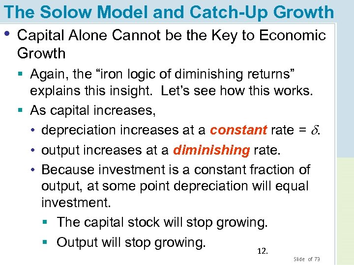 The Solow Model and Catch-Up Growth • Capital Alone Cannot be the Key to
