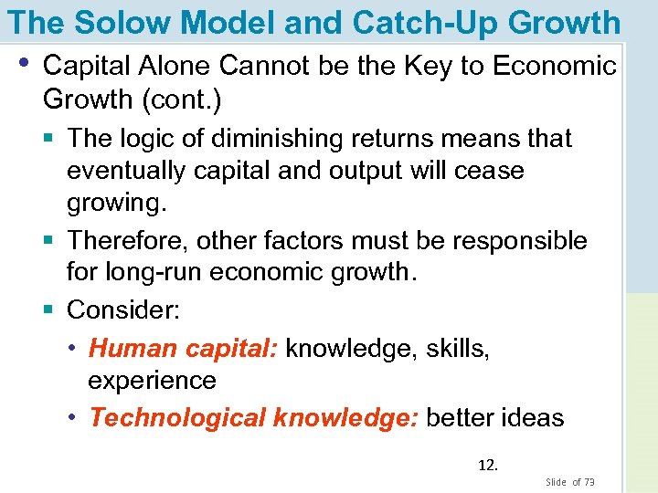 The Solow Model and Catch-Up Growth • Capital Alone Cannot be the Key to