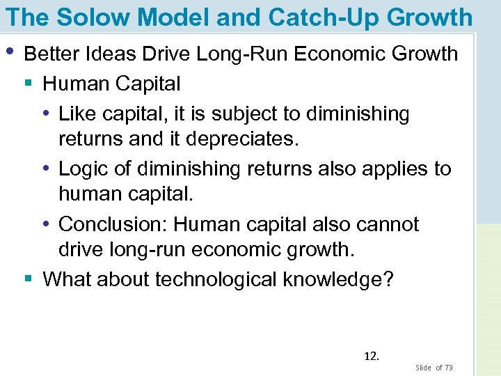 The Solow Model and Catch-Up Growth • Better Ideas Drive Long-Run Economic Growth §