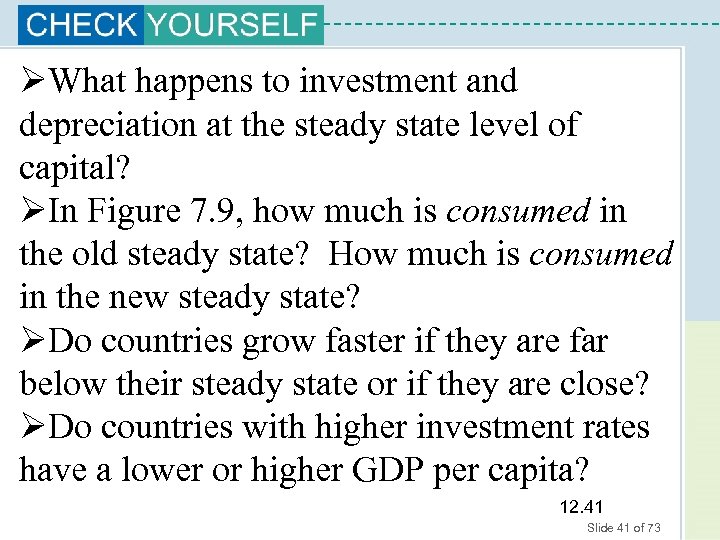 ØWhat happens to investment and depreciation at the steady state level of capital? ØIn