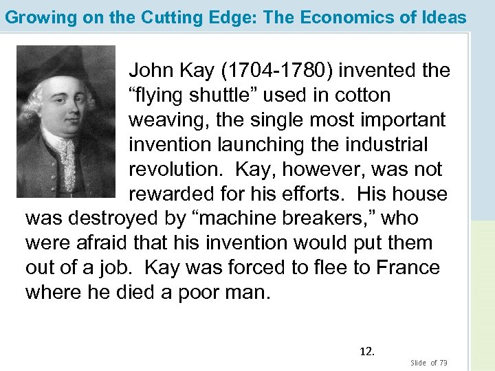 Growing on the Cutting Edge: The Economics of Ideas John Kay (1704 -1780) invented